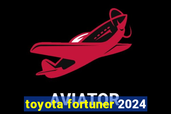 toyota fortuner 2024